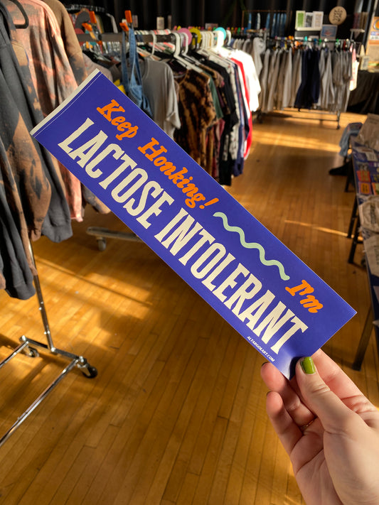 Keep Honking! I am Lactose Intolerant Bumper Sticker