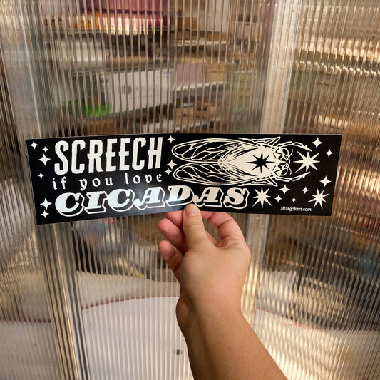 Screech if you Love Cicadas Bumper Sticker